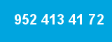 952 413 41 72